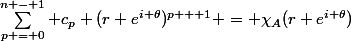 \sum^{n - 1}_{p = 0} c_p (r e^{i \theta})^{p + 1} = \chi_A(r e^{i \theta})