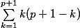 \sum^{p+1}_{k=1}k(p+1-k)