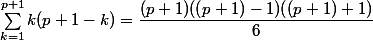\sum^{p+1}_{k=1}k(p+1-k)=\dfrac{(p+1)((p+1)-1)((p+1)+1)}{6}