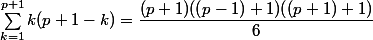\sum^{p+1}_{k=1}k(p+1-k)=\dfrac{(p+1)((p-1)+1)((p+1)+1)}{6}