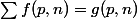 \sum{f(p,n)}=g(p,n)