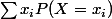 \sum{x_iP(X=x_i)}