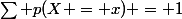 \sum p(X = x) = 1