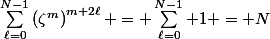 \sum_{\ell=0}^{N-1}\left(\zeta^{m}\right)^{m+2\ell} = \sum_{\ell=0}^{N-1} 1 = N