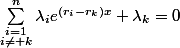 \sum_{\substack{i=1\\i\ne k}}^n\lambda_ie^{(r_i-r_k)x}+\lambda_k=0