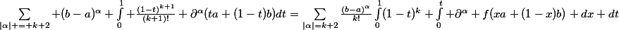 \sum_{|\alpha| = k+2} (b-a)^{\alpha} \int_{0}^1 \frac{(1-t)^{k+1}}{(k+1)!} \partial^{\alpha}(ta+(1-t)b)dt=\sum_{|\alpha|=k+2}\frac{(b-a)^{\alpha}}{k!}\int_{0}^1(1-t)^k \int_{0}^t \partial^{\alpha} f(xa+(1-x)b) dx dt