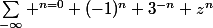\sum_{-\infty} ^{n=0} (-1)^n 3^{-n} z^n