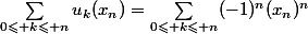 \sum_{0\leqslant k\leqslant n}u_k(x_n)=\sum_{0\leqslant k\leqslant n}(-1)^n(x_n)^n