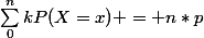 \sum_{0}^{n}{kP(X=x)} = n*p