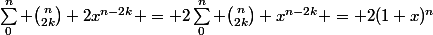 \sum_{0}^{n} \binom{n}{2k} 2x^{n-2k} = 2\sum_{0}^{n} \binom{n}{2k} x^{n-2k} = 2(1+x)^n
