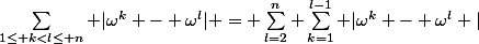 \sum_{1\leq k<l\leq n} |\omega^{k} - \omega^{l}| = \sum_{l=2}^{n} \sum_{k=1}^{l-1} \ |\omega^{k} - \omega^{l} |