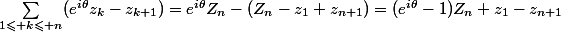 \sum_{1\leqslant k\leqslant n}(e^{i\theta}z_k-z_{k+1})=e^{i\theta}Z_n-(Z_n-z_1+z_{n+1})=(e^{i\theta}-1)Z_n+z_1-z_{n+1}