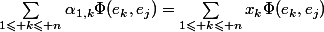 \sum_{1\leqslant k\leqslant n}\alpha_{1,k}\Phi(e_k,e_j)=\sum_{1\leqslant k\leqslant n}x_k\Phi(e_k,e_j)