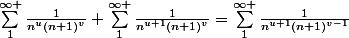 \sum_{1}^{\infty }{\frac{1}{n^{u}(n+1)^{v}}}+\sum_{1}^{\infty }{\frac{1}{n^{u+1}(n+1)^{v}}}=\sum_{1}^{\infty }{\frac{1}{n^{u+1}(n+1)^{v-1}}}