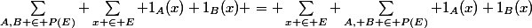 \sum_{A,B \in P(E)} \sum_{x \in E} 1_A(x) 1_B(x) = \sum_{x \in E} \sum_{A, B \in P(E)} 1_A(x) 1_B(x)