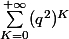 \sum_{K=0}^{+\infty}(q^2)^K