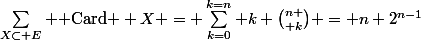 \sum_{X\subset E} \text{ Card } X = \sum_{k=0}^{k=n} k {n \choose k} = n 2^{n-1}