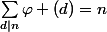 \sum_{d|n}^{}{\varphi (d)}=n