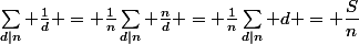 \sum_{d|n} \frac1d = \frac1n\sum_{d|n} \frac{n}{d} = \frac1n\sum_{d|n} d = \dfrac{S}{n}