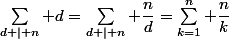 \sum_{d | n} d=\sum_{d | n} \dfrac{n}{d}=\sum_{k=1}^{n} \dfrac{n}{k}