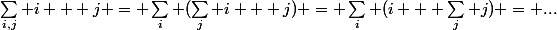 \sum_{i,j} i + j = \sum_i (\sum_j i + j) = \sum_i (i + \sum_j j) = ...