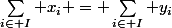\sum_{i\in I} x_i = \sum_{i\in I} y_i