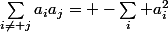 \sum_{i\neq j}a_ia_j= -\sum_i a_i^2