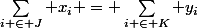 \sum_{i \in J} x_i = \sum_{i \in K} y_i