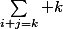 \sum_{i+j=k} k