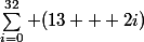 \sum_{i=0}^{32} (13 + 2i)