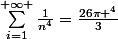 \sum_{i=1}^{+\infty }{\frac{1}{n^4}}=\frac{26\pi ^4}{3}