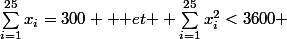 \sum_{i=1}^{25}x_i=300 \text { et } \sum_{i=1}^{25}x_i^2<3600 