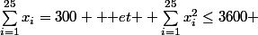 \sum_{i=1}^{25}x_i=300 \text { et } \sum_{i=1}^{25}x_i^2\le3600 