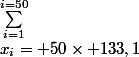 \sum_{i=1}^{i=50}&nbsp;&nbsp;x_i= 50\times 133,1