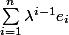 \sum_{i=1}^{n}{\lambda^{i-1}e_i}