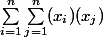 \sum_{i=1}^{n}{\sum_{j=1}^{n}({x_{i})({x_{j}})}