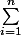 \sum_{i=1}^{n}{}
