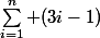 \sum_{i=1}^{n} (3i-1)