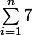 \sum_{i=1}^{n}7