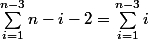 \sum_{i=1}^{n-3}n-i-2=\sum_{i=1}^{n-3}i