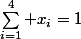 \sum_{i=1}^4 x_i=1