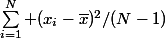 \sum_{i=1}^N (x_i-\bar{x})^2/(N-1)
