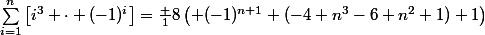 \sum_{i=1}^n\left[i^3 \cdot (-1)^i\right]=\frac 18\left( (-1)^{n+1} (-4 n^3-6 n^2+1)+1\right)