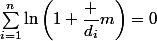 \sum_{i=1}^n\ln\left(1+\dfrac {d_i}m\right)=0