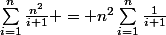 \sum_{i=1}^n{\frac{n^2}{i+1}} = n^2\sum_{i=1}^n{\frac{1}{i+1}}