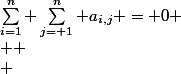 \sum_{i=1}^n \sum_{j= 1}^n a_{i,j} = 0
 \\ 
 \\ 