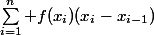 \sum_{i=1}^n f(x_i)(x_i-x_{i-1})