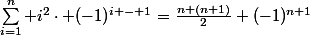 \sum_{i=1}^n i^2\cdot (-1)^{i - 1}=\frac{n (n+1)}{2} (-1)^{n+1}