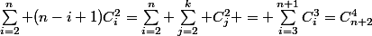 \sum_{i=2}^n (n-i+1)C_i^2=\sum_{i=2}^n \sum_{j=2}^k C_j^2 = \sum_{i=3}^{n+1}C_i^3=C_{n+2}^4