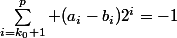 \sum_{i=k_0+1}^p (a_i-b_i)2^i=-1